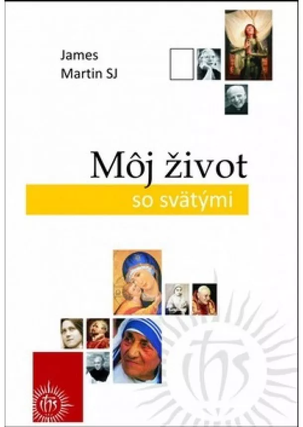 James Martin SJ - Môj život so svätými