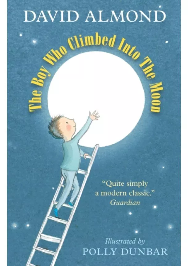 David Almond - The Boy Who Climbed into the Moon