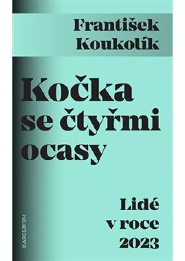 František Koukolík - Kočka se čtyřmi ocasy - Lidé v roce 2023