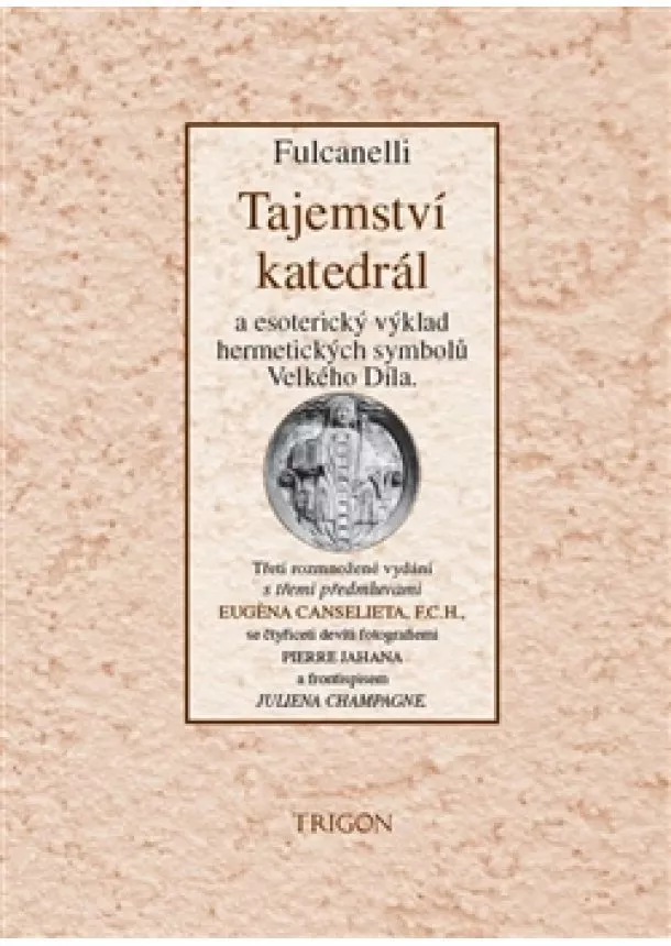 Fulcanelli - Tajemství katedrál a esoterický výklad hermetických symbolů Velkého Díla - 2. přepracované vydání