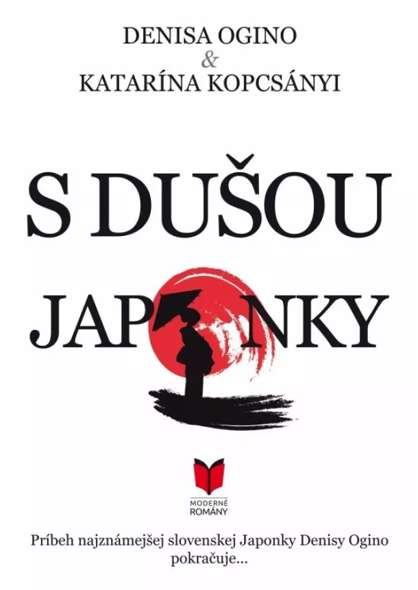 Katarína Kopcsányi, Denisa Ogino - S dušou Japonky - Príbeh najznámejšej slovenskej Japonky Denisy Ogino pokračuje...