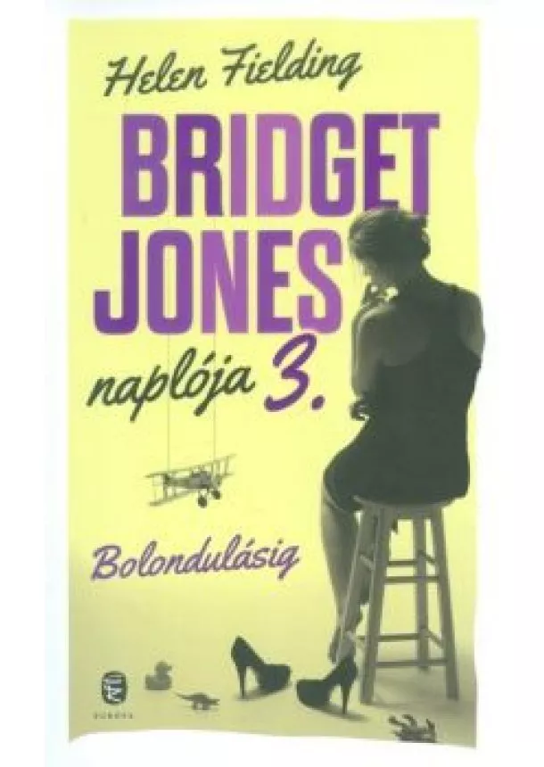 Helen Fielding - Bridget Jones naplója 3. /Bolondulásig