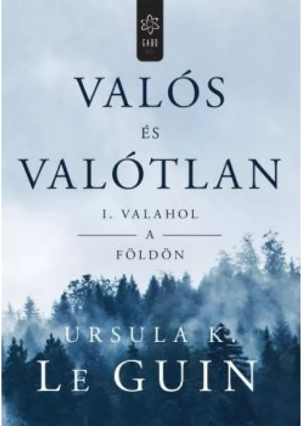 Ursula K. Le Guin - Valahol a földön /Valós és valótlan I.