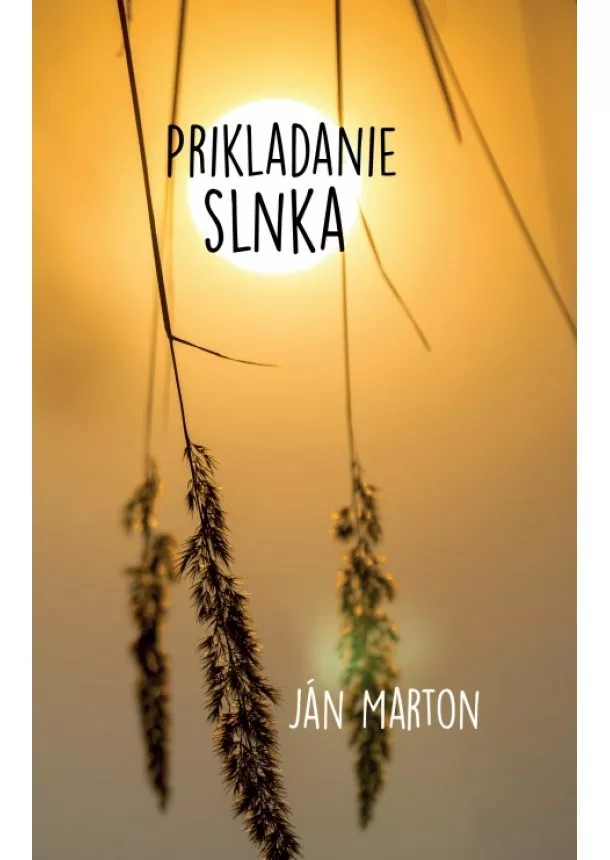 Ján Marton - Prikladanie slnka