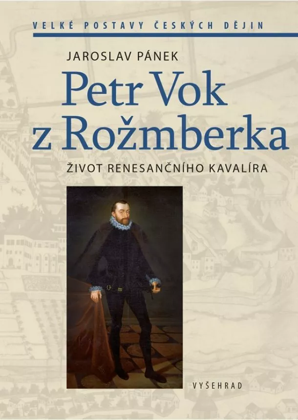 Jaroslav Pánek - Petr Vok z Rožmberka