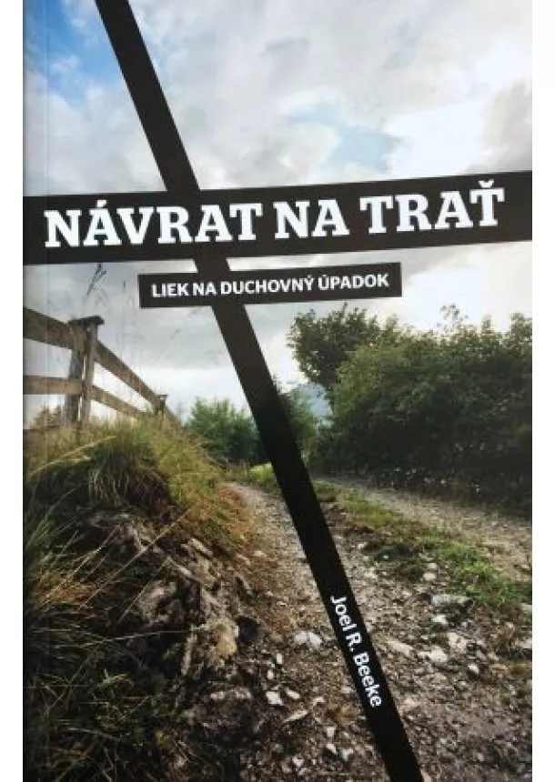 Joel R. Beeke - Návrat na trať - Liek na duchovný úpadok