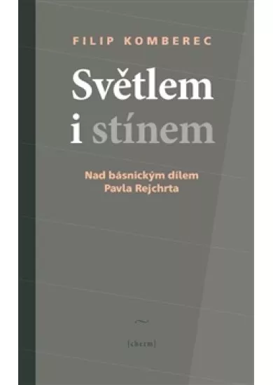 Světlem i stínem - Nad básnickým dílem Pavla Rejchrta