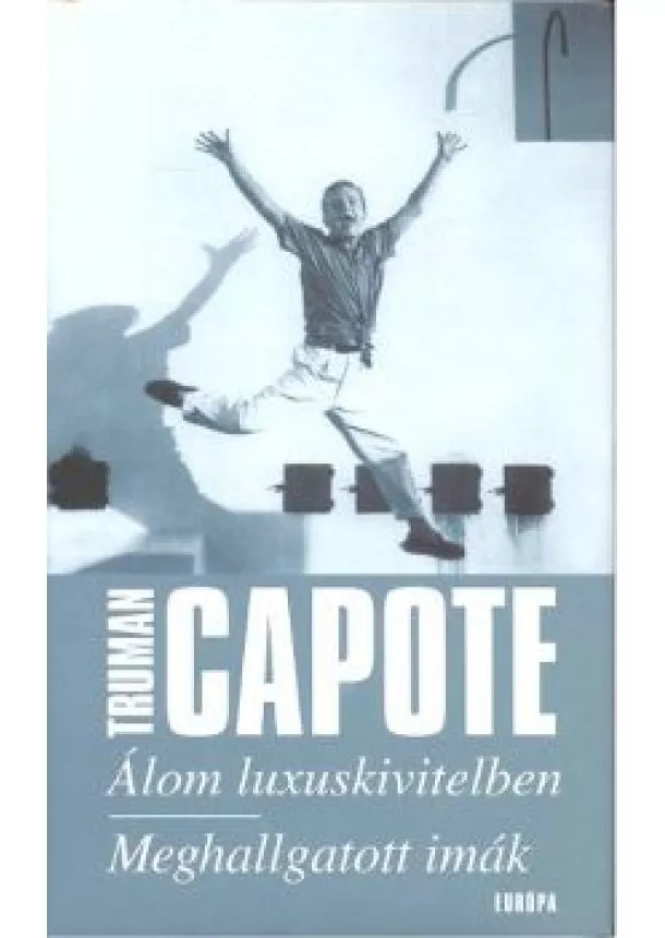 Truman Capote - ÁLOM LUXUSKIVITELBEN, MEGHALLGATOTT IMÁK