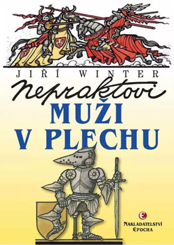 Jiří Winter-Neprakta  - Nepraktovi muži v plechu