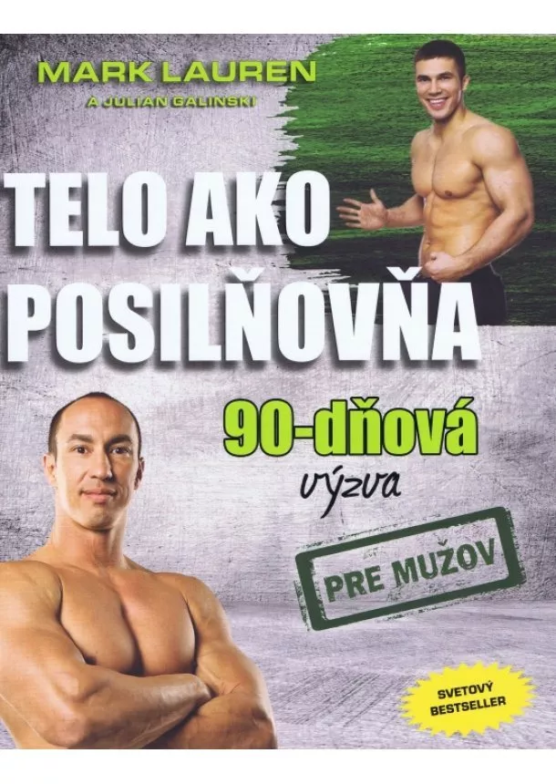 Mark Lauren, Julian Galinski - Telo ako posilňovňa - 90 dňova výzva pre mužov