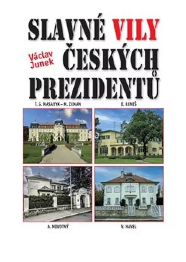 Václav Junek - Slavné vily českých prezidentů