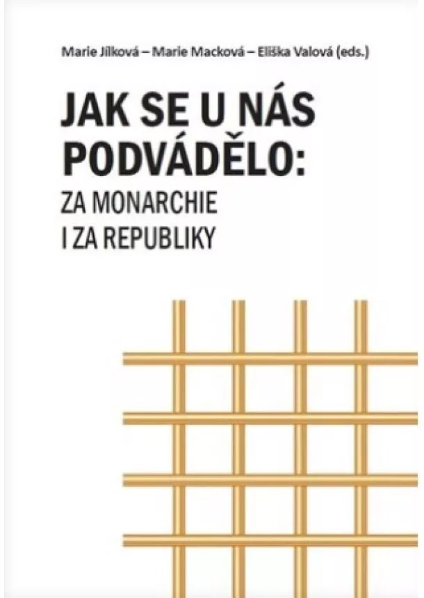 Marie Jílková, Marie Macková, Elišška Valová - Jak se u nás podvádělo: za monarchie i za republiky