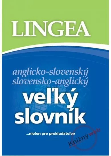 Anglicko-slovenský slovensko-anglický veľký slovník...nielen pre prekladateľov