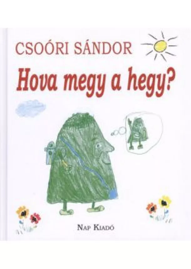 CSOÓRI SÁNDOR - HOVA MEGY A HEGY?