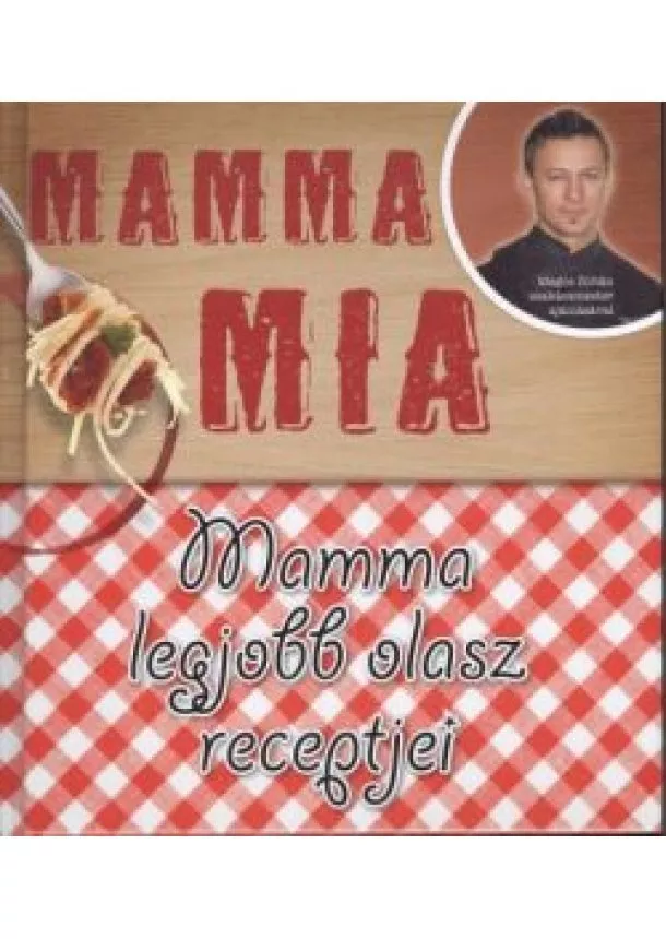 Receptgyűjtemény - MAMMA MIA /MAMMA LEGJOBB OLASZ RECEPTJEI