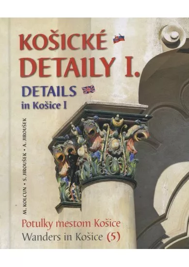 Košické detaily I. - Details in Košice - 2. aktualizované vydanie