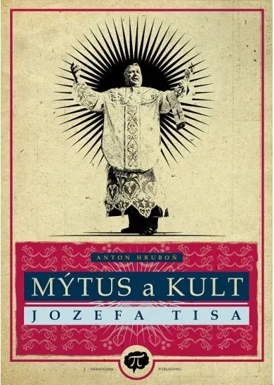 Mýtus a kult Jozefa Tisa