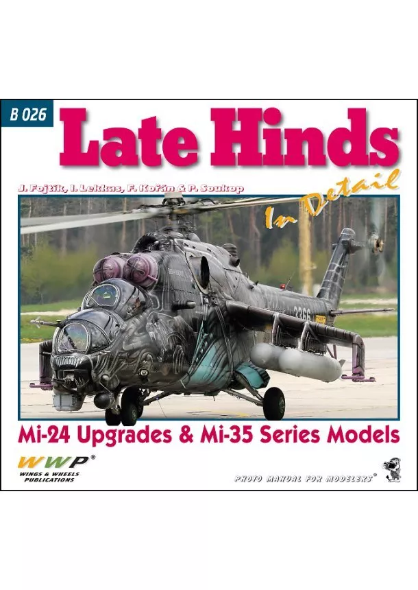 J.Fojtík, I.Lekkas, F.Kořán, J.Schymura, P.Soukop - Late Hinds in Detail - Mi-24 Upgrades & Mi-35 Series Models