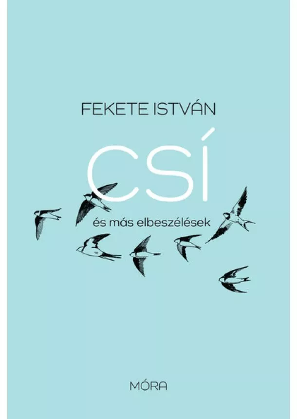 Fekete István - Csí és más elbeszélések (új kiadás)