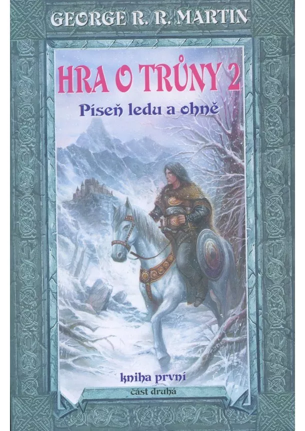 George R. R. Martin - Hra o trůny 2 - Píseň ledu a ohně