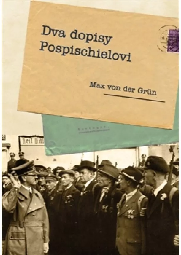 Max von der Grün - Dva dopisy Pospischielovi - Román a skutečnost