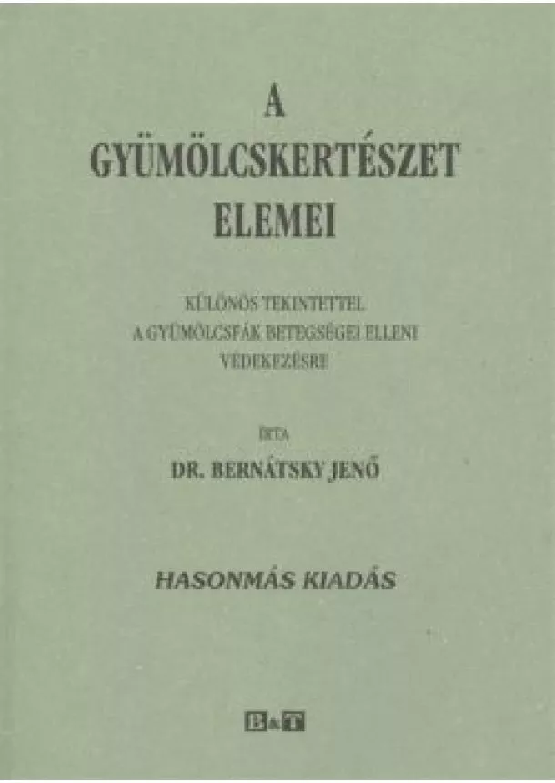 DR. BERNÁTSKY JENŐ - A GYÜMÖLCSKERTÉSZET ELEMEI