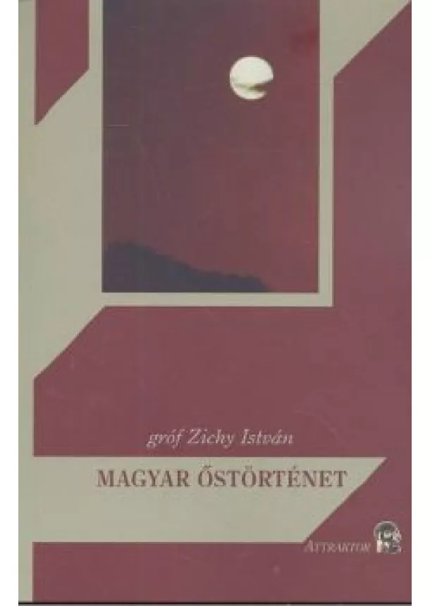 Gróf Zichy István - MAGYAR ŐSTÖRTÉNET