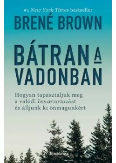 Bátran a vadonban - Hogyan tapasztaljuk meg a valódi összetartozást és álljunk ki önmagunkért