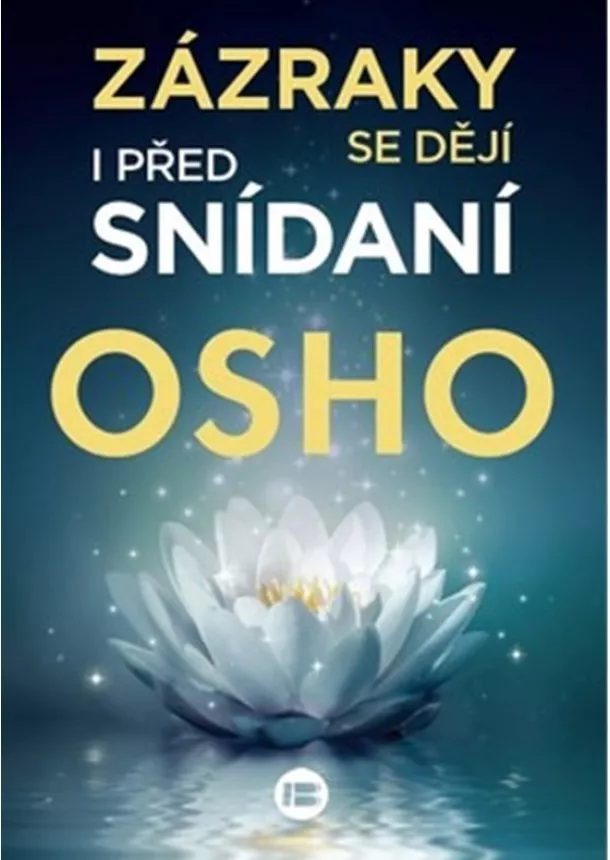 Osho - Zázraky se dějí i před snídaní