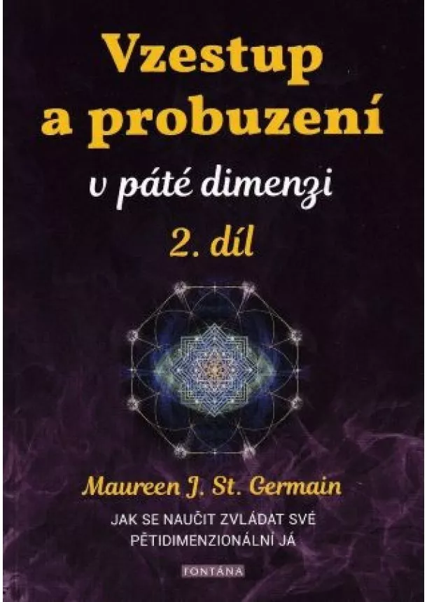 Maureen J. St. Germain - Vzestup a probuzení v páté dimenzi 2. díl - Jak se naučit zvládat své pětidimenzionální já