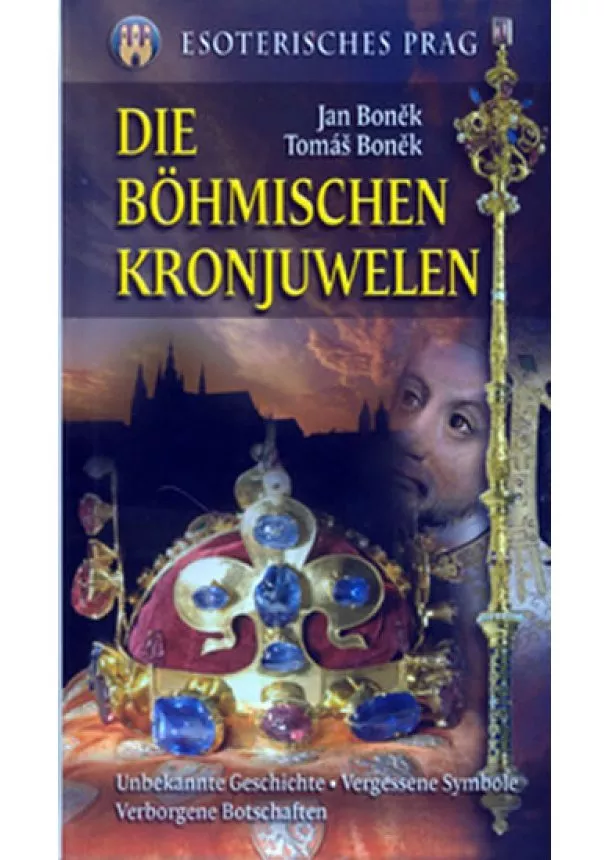 Jan Boněk - Die Böhmischen Kronjuwelen