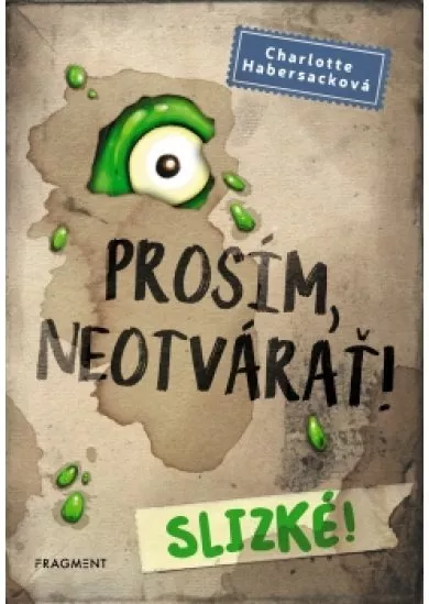 Prosím, neotvárať! 2: Slizké!