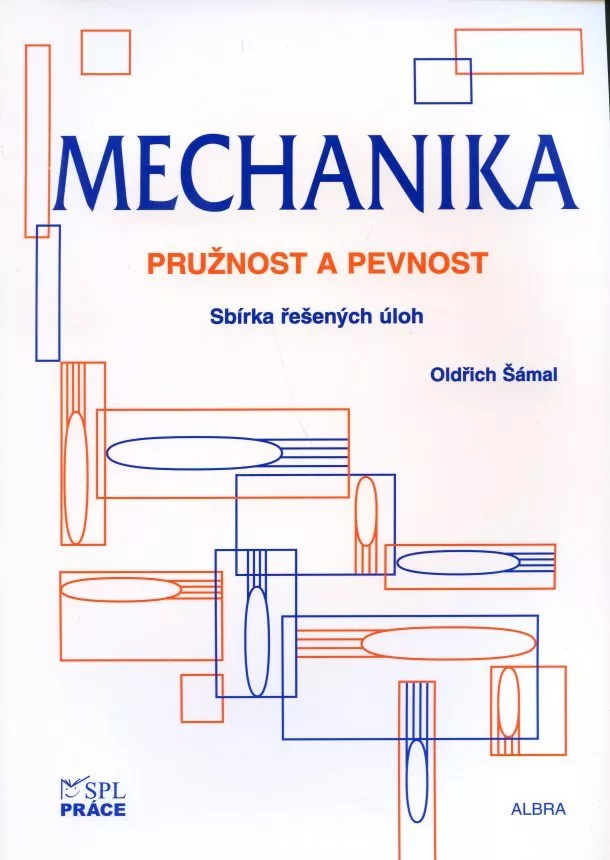 Oldřich Šámal - Mechanika pružnost a pevnost - Sbírka řešených úloh