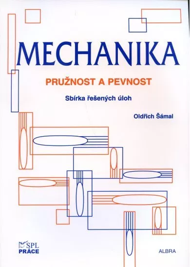 Mechanika pružnost a pevnost - Sbírka řešených úloh