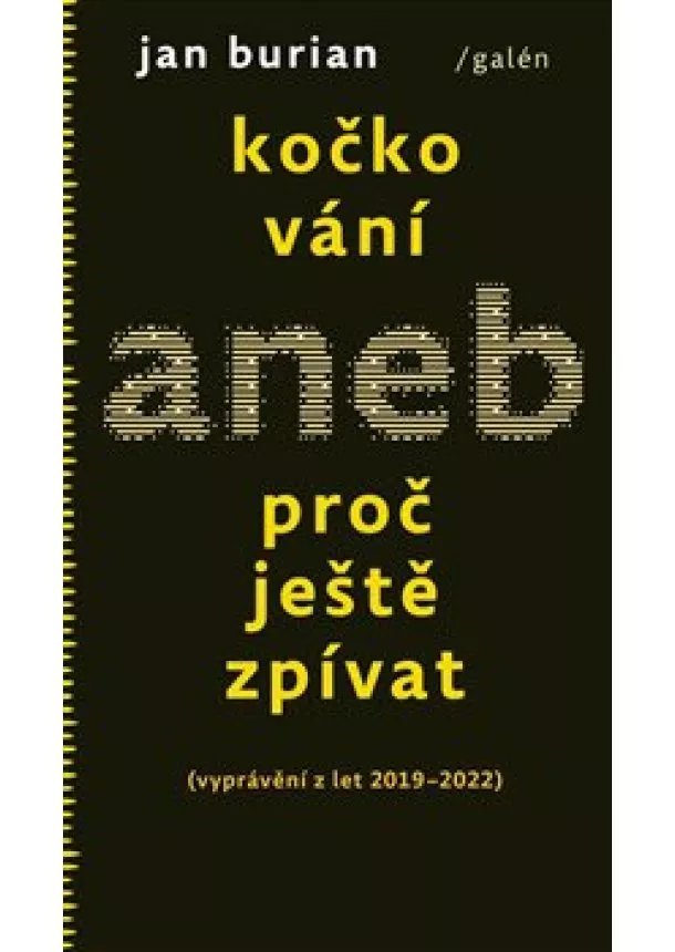 Jan Burian - Kočkování aneb Proč ještě zpívat (vyprávění z let 2019-2022)