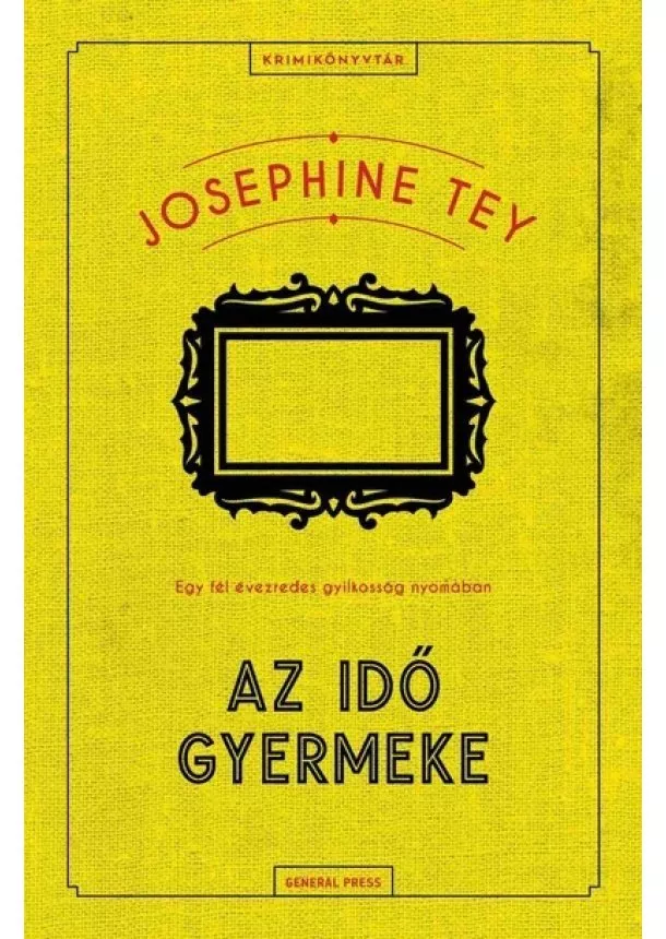 Josephine Tey - Az idő gyermeke - Krimikönyvtár