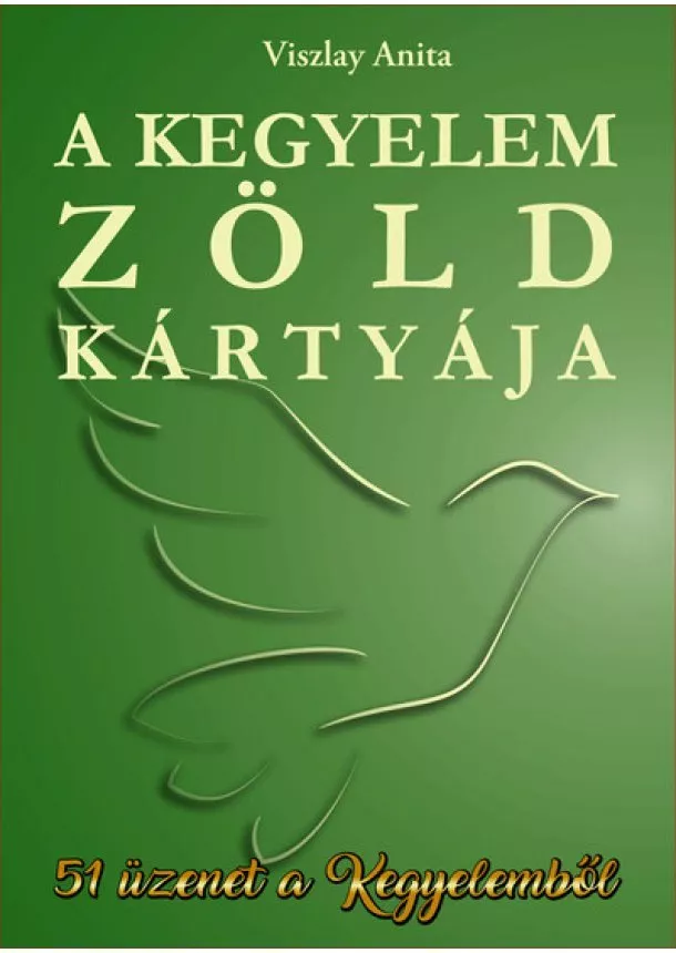 Viszlay Anita - A kegyelem zöld kártyája - 51 üzenet a kegyelemből