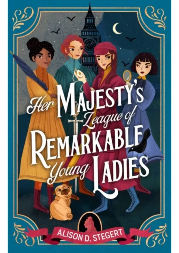 Alison D. Stegert - Her Majesty's League of Remarkable Young Ladies