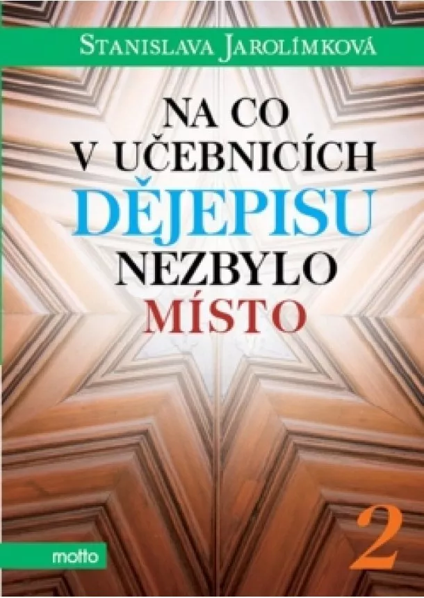 Stanislava Jarolímková - Na co v učebnicích dějepisu nezbylo místo 2