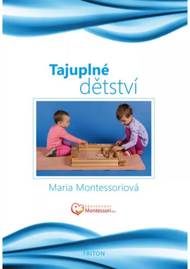 Maria Montessoriová - Tajuplné dětství