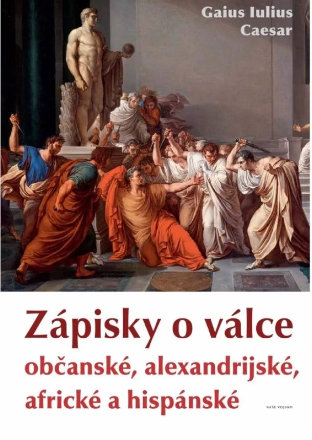 Gaius Iulius Caesar - Zápisky o válce občanské, alexandrijské, africké a hispánské