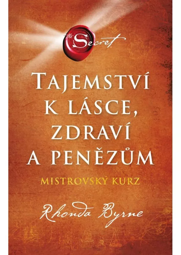 Rhonda Byrne - Tajemství k lásce, zdraví a penězům