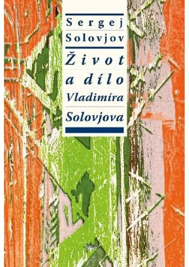 Sergej Michajlovič Solovjov - Život a dílo Vladimíra Solovjova