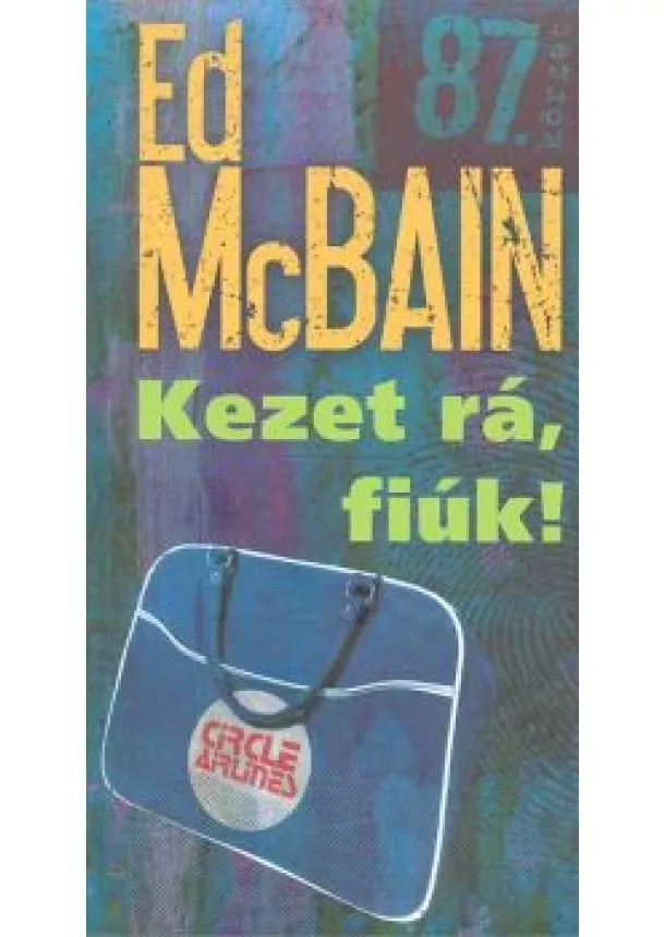 Ed Mcbain - KEZET RÁ, FIÚK!