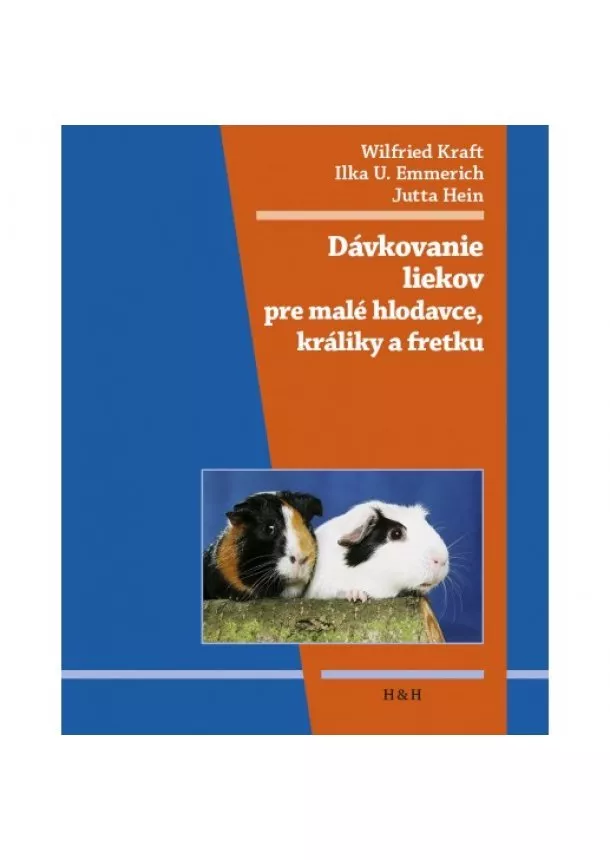 Wilfried Kraft, Ilka U. Emmerich, Jutta Hein - Dávkovanie liekov pre malé hlodavce, králiky a fretku