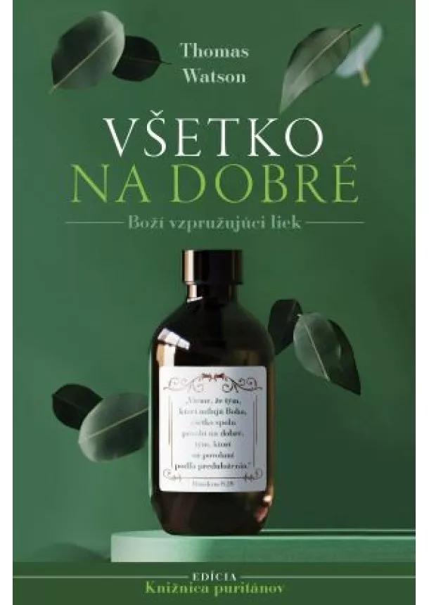 Thomas Watson - Všetko na dobré - Boží vzpružujúci liek