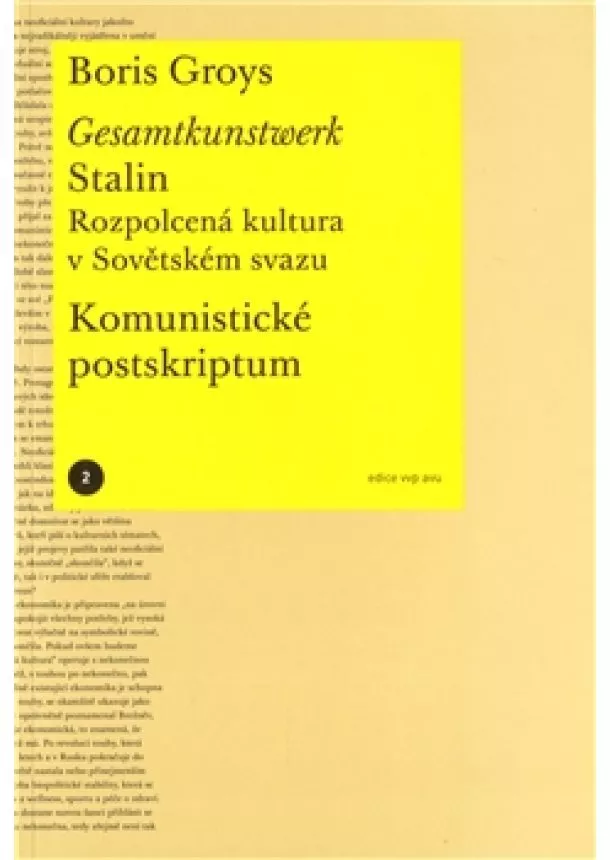 Boris Groys - Gesamtkunstwerk Stalin. Rozpolcená kultura v Sovětském svazu