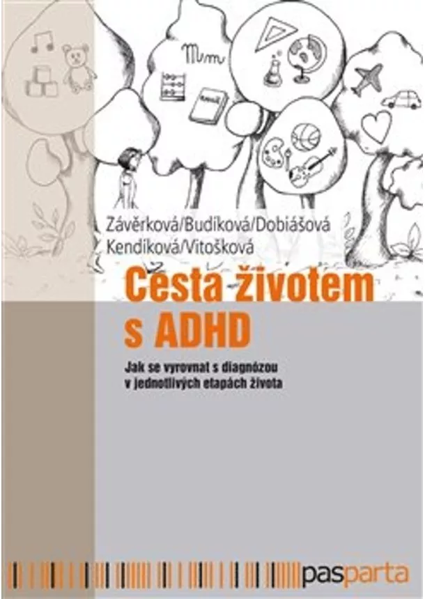 Jaroslava Budíková  , Markéta Dobiášová, Jitka  Kendíková , Veronika Vitošková, Markéta Závěrková - Cesta životem s ADHD - Jak se vyrovnat s diagnózou v jednotlivých etapách života