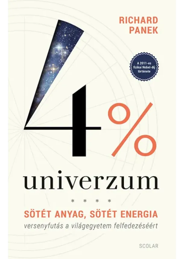 Richard Panek - 4% univerzum - Sötét anyag, sötét energia - versenyfutás a világegyetem felfedezéséért (3. kiadás)