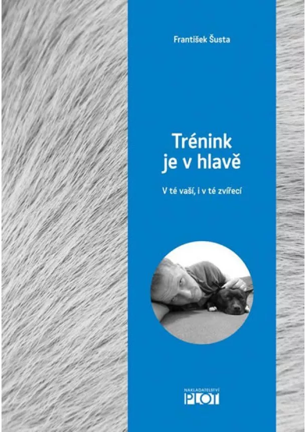 František Šusta - Trénink je v hlavě - V té vaší, i v té zvířecí